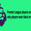 Premier League players unite in solidarity, wearing black armbands: Here’s why players wear black armbands